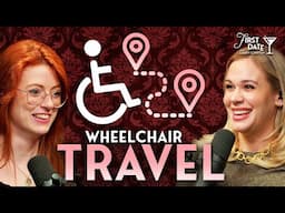 Traveling With A Wheelchair w/ Fiona Cauley | First Date Highlight