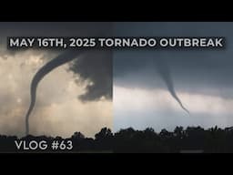 The Entire May 16th, 2025 Tornado Outbreak | Vlog #63