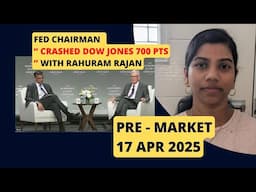 "Fed Chairman Crashed Dow Jones" Pre Market Report & Analysis, 17 Apr 2025, Nifty and Bank Nifty