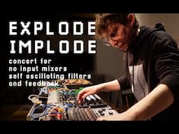 "Explode/Implode" - concert for no input mixers and feedback / live at Forma Free Music Impulse XV