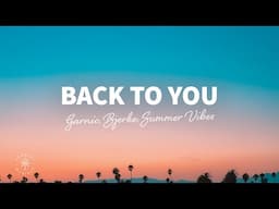 Garnic, Bjerke, Summer Vibes - Back To You (Lyrics)