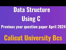 Data Structure using c previous year question paper April 2024 Calicut University 4th semester bsc