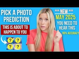 MAY 2025 Prediction • THIS MESSAGE IS MEANT FOR YOU • What Is About To Happen [CHOOSE A PHOTO]