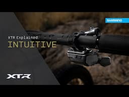 XTR Explained - Episode 3: Intuitive | SHIMANO