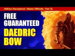 Oblivion Remastered Walkthrough Master Difficulty Part 31: How to Get a FREE DAEDRIC BOW