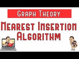 Nearest Insertion Algorithm - Full Example Explained