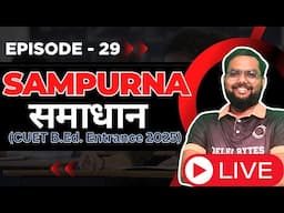 CUET B.Ed. Entrance 2025 || RIE B.Ed. || IP University & JMI Jamia BED || Sampurna समाधान Episode 29