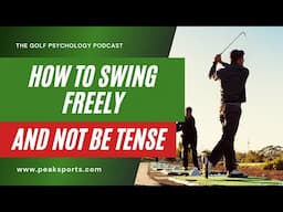 Golf Psychology for Golfers | How to Swing Freely and Not Be Tense