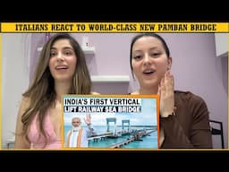 Italian Girls React To The New Pamban Bridge | Vertical-Lift Bridge In India