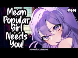 [F4M] The Mean Popular Girl Needs Your Help! [Reverse Comfort] [Character Growth]
