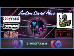 Cantina Social Hour - New York Toy Fair, TVC, Andor & ROTS with Brett on Fett