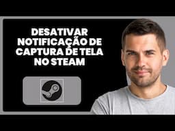 Como Desativar a Notificação de Captura de Tela na Steam