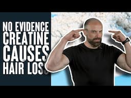 NO Evidence Creatine Causes Hair Loss! | Educational Video | Layne Norton PhD