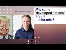 Reasons why some ''developed nations'' require immigrants | Karolina Goswami | IID International