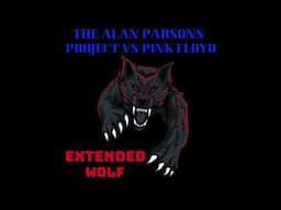 The Alan Parsons Project VS Pink Floyd - Extended Wolf mix