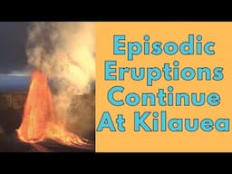 Kilauea's 18th Eruption And Counting: Geologist Analysis