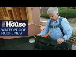 Waterproof Connecting Rooflines | This Old House