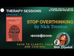 STOP OVERTHINKING by Nick Trenton - Therapy Sessions Podcast - Episode 1