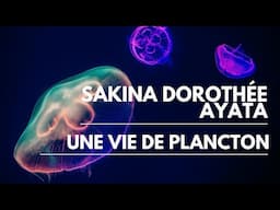 [Nuit de la médiation scientifique] Sakina-Dorothé Ayata - Une vie de plancton