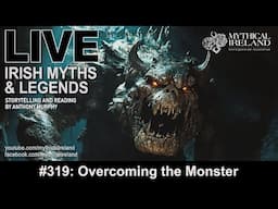 LIVE IRISH MYTHS Episode #319: Overcoming the Monster