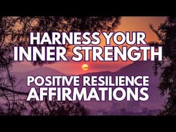 Positive RESILIENCE Affirmations ✨Harness Your INNER STRENGTH ✨