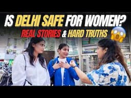 IS DELHI SAFE FOR WOMEN?? | Real Stories & Hard Truths| Albeli Ritu
