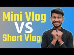 Mini vlog VS Short vlog