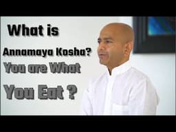 What is Annamaya Kosha? You are What You Eat ? Annamaya- Physical Body  Dr Varunveer | Yoga