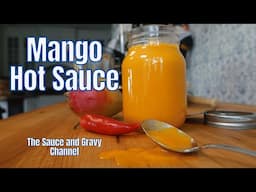 Homemade Mango Hot Sauce Recipe | Easy Scratch Hot Sauce | Sweet and Spicy Hot Sauce