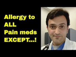 Allergic to all pain meds but ONE?!