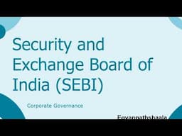 SEBI | Principles, Objectives, SEBI Act | Unit 4 Part 2 | Corporate Governance | Board Member |