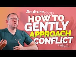 How to Gently Approach Conflict | #culturedrop | Galen Emanuele