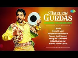 Timeless Gurdas: Evergreen Punjabi Melodies | Challa | Gurdas Maan Songs | Old Punjabi Songs