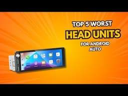 Top 5 Worst Head Units for Android Auto