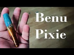 Smallest Benu ever?  Introducing the Pixie.