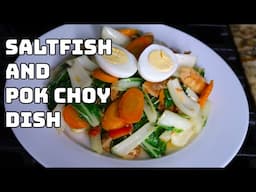 How To Prepare A Saltfish and Pok Choy Dish