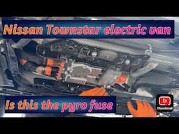 ELECTRIC NISSAN TOWNSTAR VAN COPART CAT S PART 4 HAVE I FOUND THE PYRO FUSE ??????
