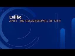 Leilão ANTT BR-040/495/RJ/MG (JF -RIO)