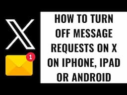 How to Turn Off Message Requests on X on iPhone, iPad or Android