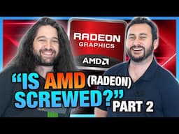 Round 2: "Is AMD (Radeon) Actually Screwed?" ft. Steve of Hardware Unboxed