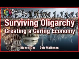 Surviving Oligarchy - Creating a Caring Economy