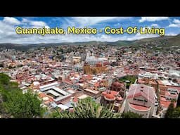 Retiring in Guanajuato, Mexico: 2025 - Info Guide, Home Tours, Best Neighborhood, & Cost of Living.