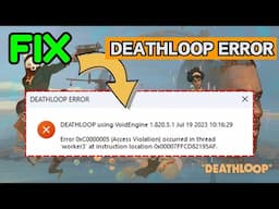 Deathloop access violation occurred in the thread error 0xc0000005 Fix