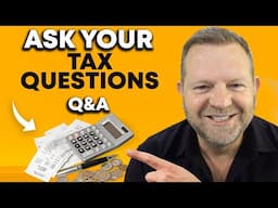 🔴 LIVE Q&A - GET YOUR TAX QUESTIONS ANSWERED NOW!