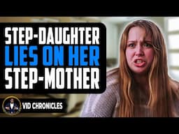 Step-daughter Lies On Her Step-mother | Vid Chronicles