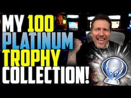 My 100 Platinum Trophy Collection!