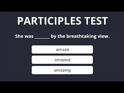 Participles Quiz - Can you pass these tricky participles questions?
