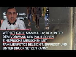 Xaricdə Siyasi bloqer    insanları ailəsi ilə təhqir şantaj edən Qabil Məmmədov dəstəsi kimdir ?