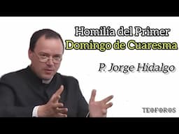 Homilía del Primer Domingo de Cuaresma - P. Jorge Hidalgo