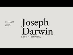Joseph Darwin | Senior Testimony | Class of 2025